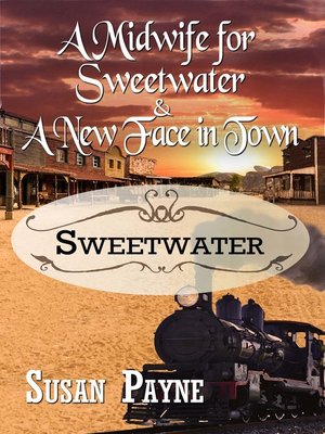 cover image of A Midwife for Sweetwater / A New Face in Town